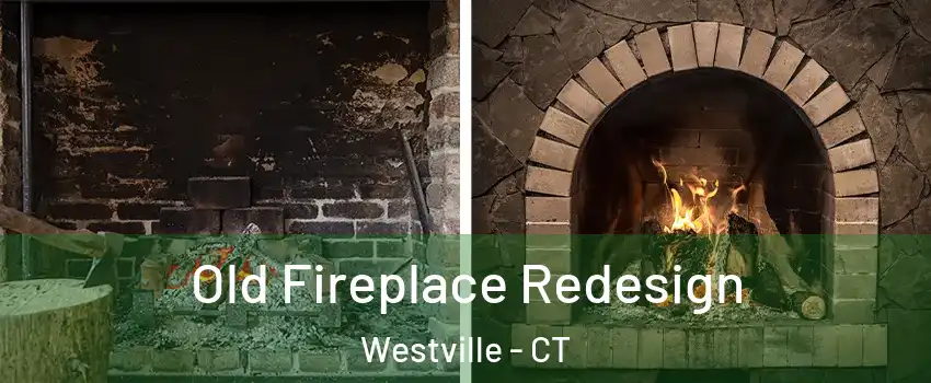 Old Fireplace Redesign Westville - CT