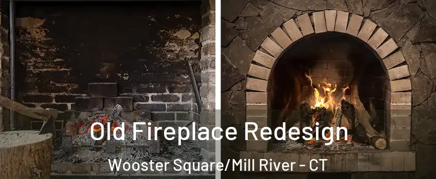 Old Fireplace Redesign Wooster Square/Mill River - CT