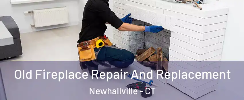 Old Fireplace Repair And Replacement Newhallville - CT