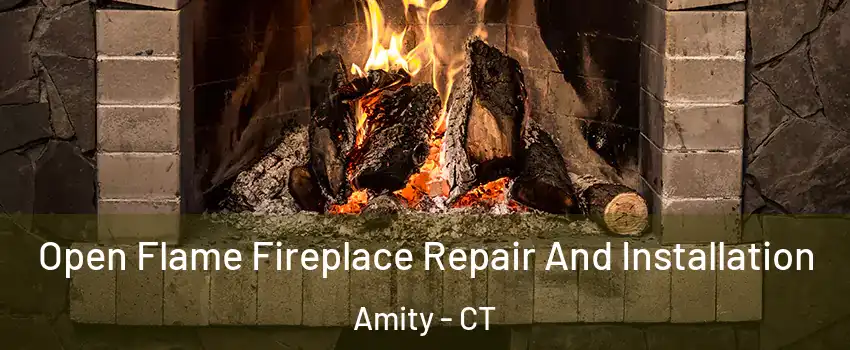 Open Flame Fireplace Repair And Installation Amity - CT