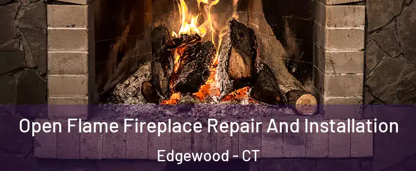 Open Flame Fireplace Repair And Installation Edgewood - CT