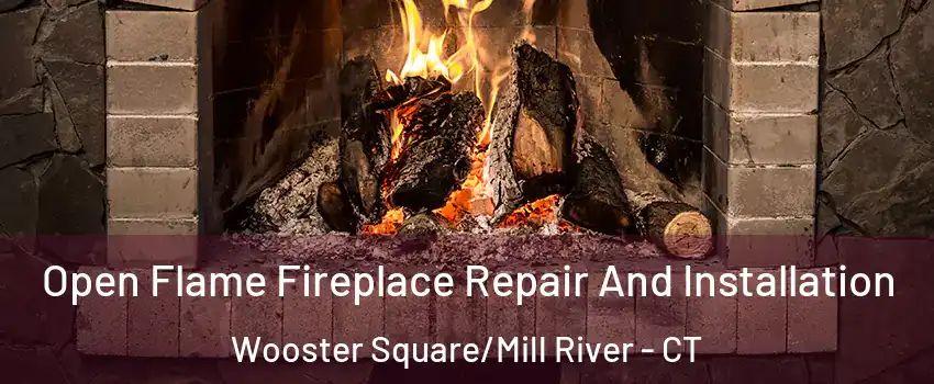 Open Flame Fireplace Repair And Installation Wooster Square/Mill River - CT