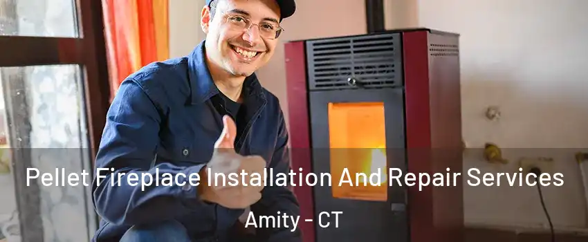 Pellet Fireplace Installation And Repair Services Amity - CT
