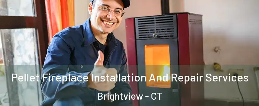 Pellet Fireplace Installation And Repair Services Brightview - CT