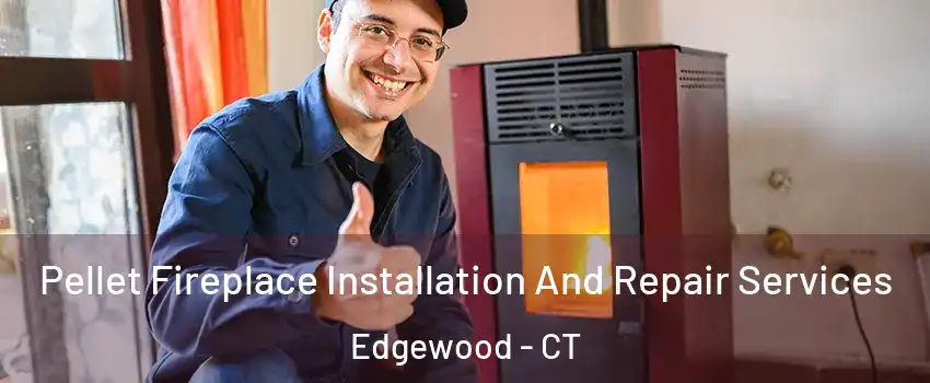 Pellet Fireplace Installation And Repair Services Edgewood - CT