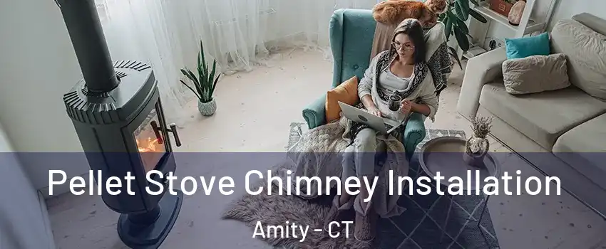 Pellet Stove Chimney Installation Amity - CT