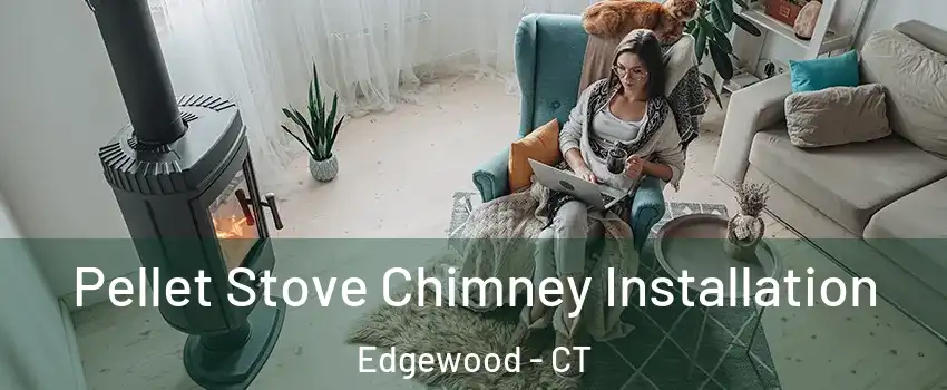 Pellet Stove Chimney Installation Edgewood - CT