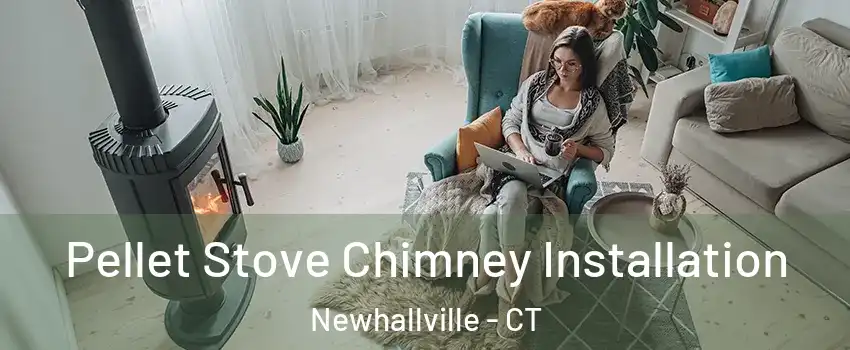 Pellet Stove Chimney Installation Newhallville - CT