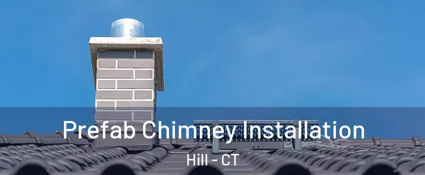 Prefab Chimney Installation Hill - CT