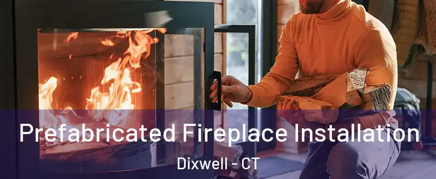 Prefabricated Fireplace Installation Dixwell - CT