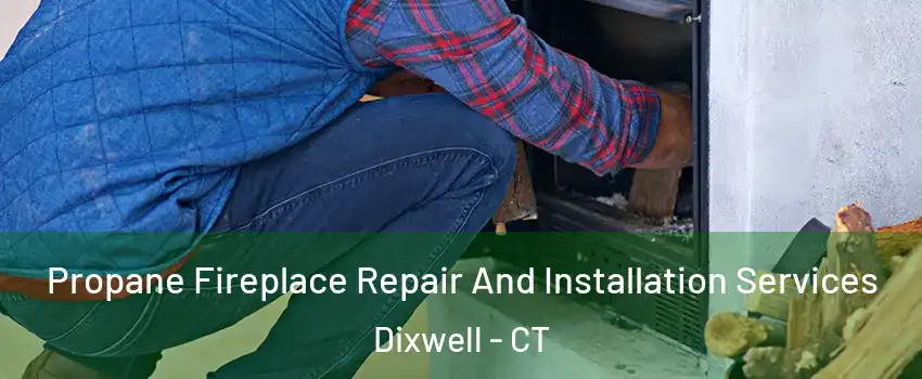 Propane Fireplace Repair And Installation Services Dixwell - CT