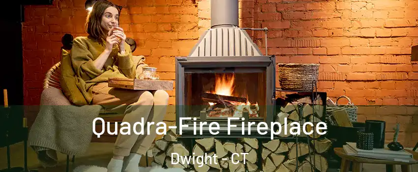Quadra-Fire Fireplace Dwight - CT