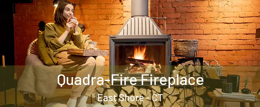 Quadra-Fire Fireplace East Shore - CT