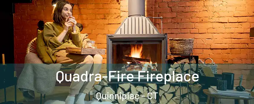 Quadra-Fire Fireplace Quinnipiac - CT