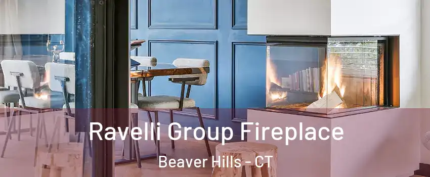 Ravelli Group Fireplace Beaver Hills - CT