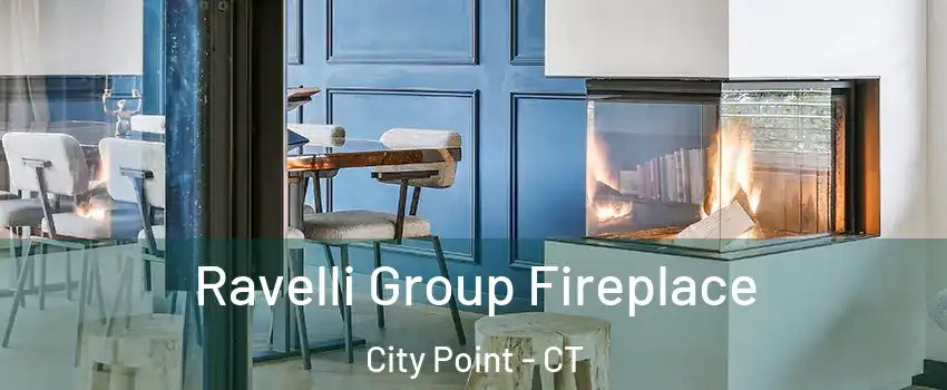 Ravelli Group Fireplace City Point - CT