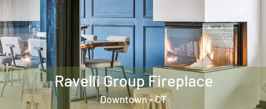 Ravelli Group Fireplace Downtown - CT