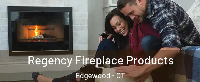 Regency Fireplace Products Edgewood - CT