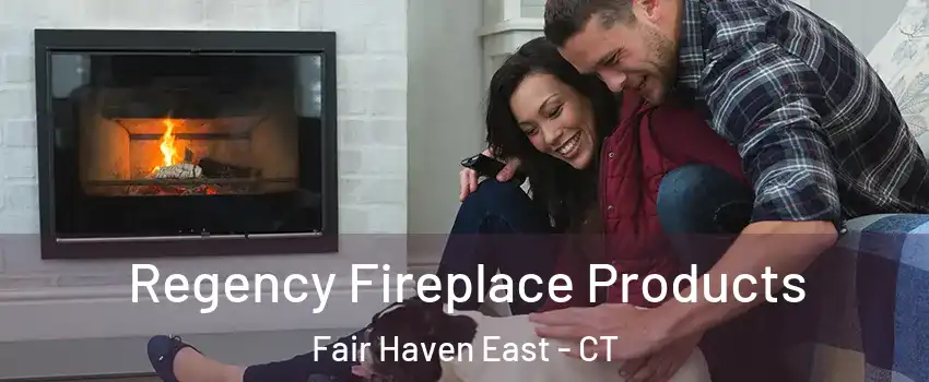 Regency Fireplace Products Fair Haven East - CT
