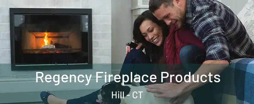 Regency Fireplace Products Hill - CT