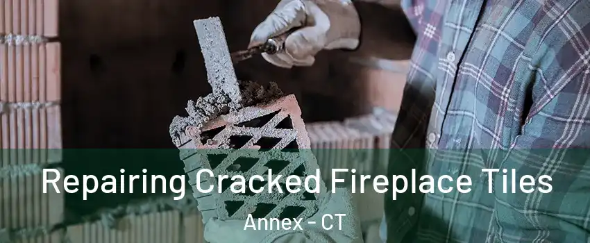 Repairing Cracked Fireplace Tiles Annex - CT