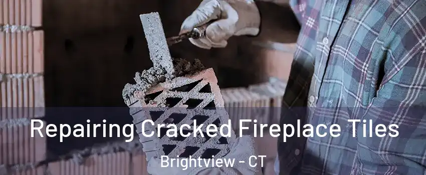 Repairing Cracked Fireplace Tiles Brightview - CT