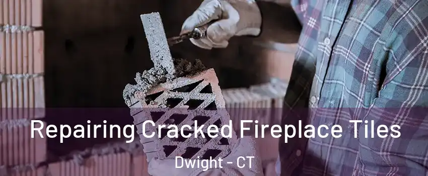 Repairing Cracked Fireplace Tiles Dwight - CT