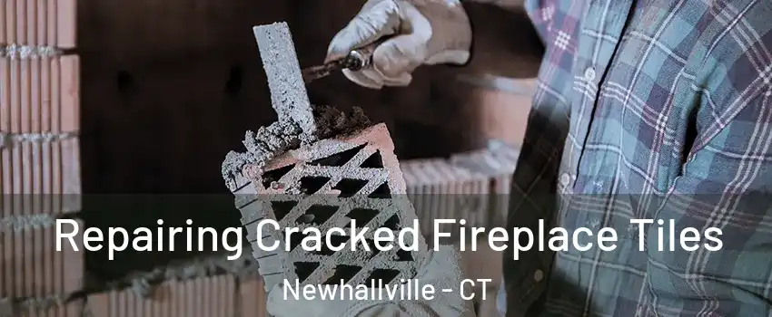 Repairing Cracked Fireplace Tiles Newhallville - CT