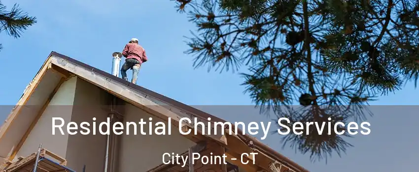 Residential Chimney Services City Point - CT