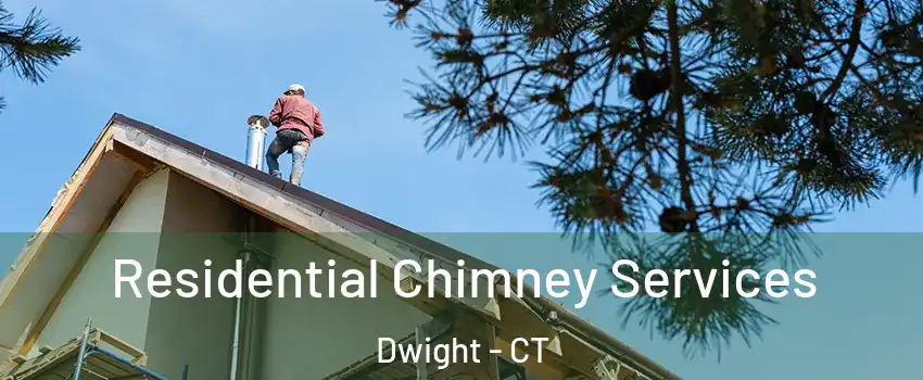 Residential Chimney Services Dwight - CT