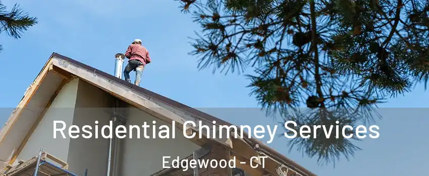 Residential Chimney Services Edgewood - CT