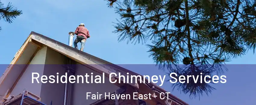 Residential Chimney Services Fair Haven East - CT