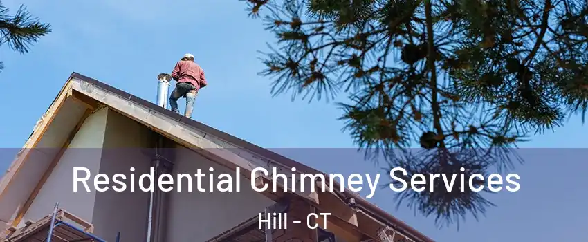 Residential Chimney Services Hill - CT