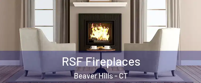 RSF Fireplaces Beaver Hills - CT