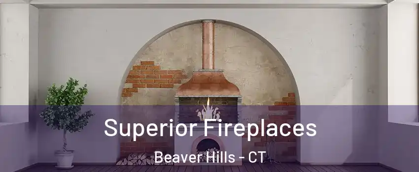 Superior Fireplaces Beaver Hills - CT