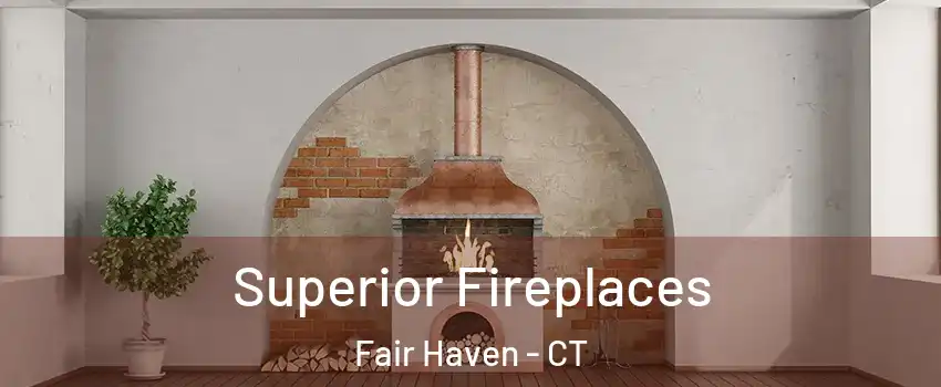 Superior Fireplaces Fair Haven - CT