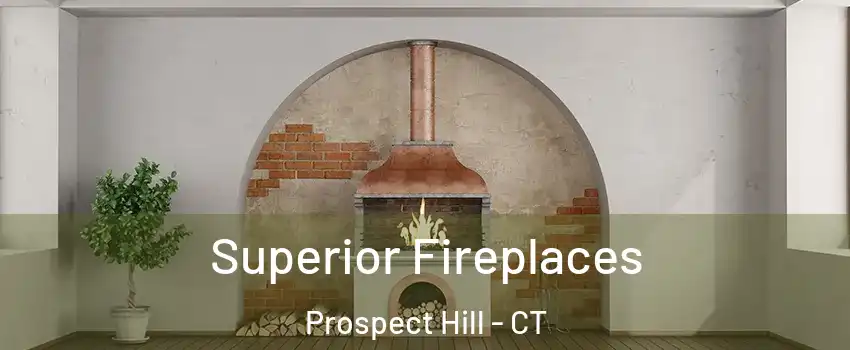 Superior Fireplaces Prospect Hill - CT