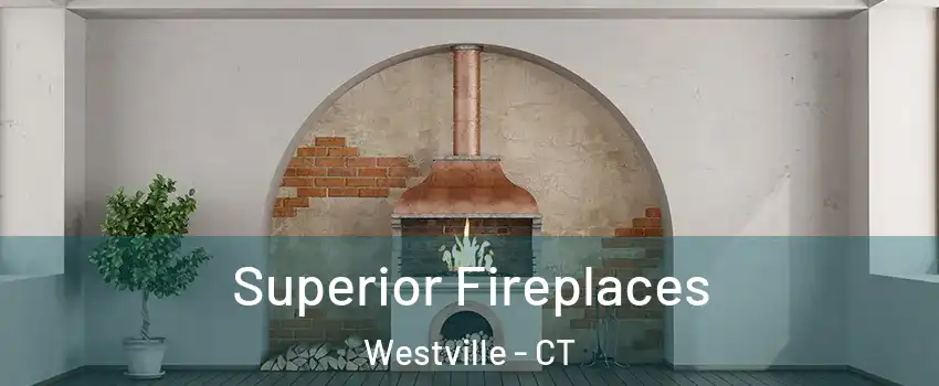 Superior Fireplaces Westville - CT