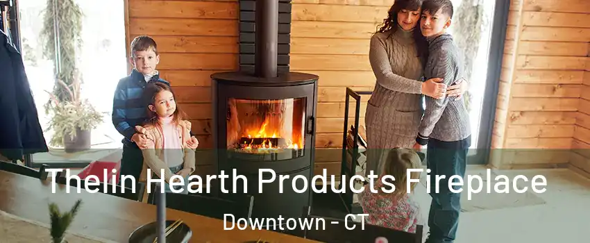 Thelin Hearth Products Fireplace Downtown - CT