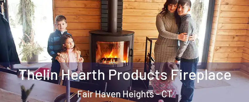 Thelin Hearth Products Fireplace Fair Haven Heights - CT