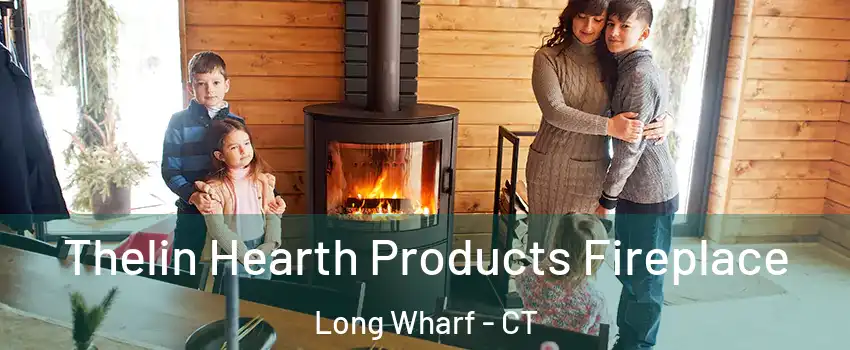Thelin Hearth Products Fireplace Long Wharf - CT
