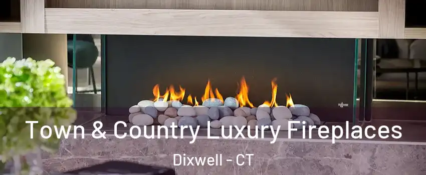 Town & Country Luxury Fireplaces Dixwell - CT