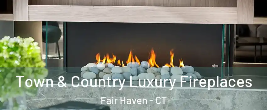 Town & Country Luxury Fireplaces Fair Haven - CT