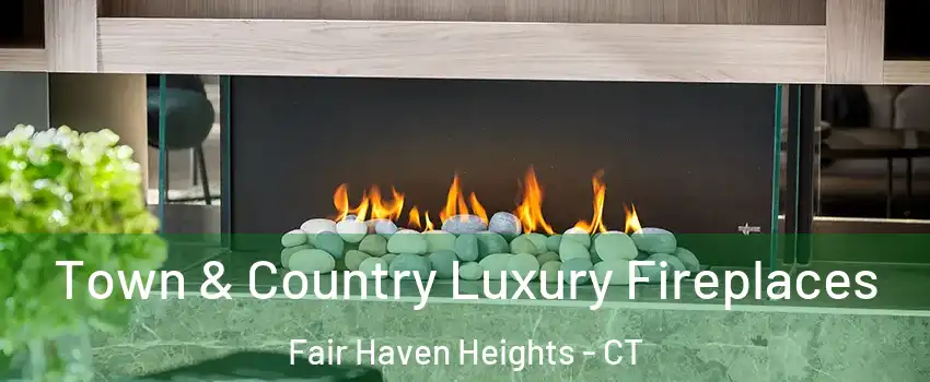 Town & Country Luxury Fireplaces Fair Haven Heights - CT