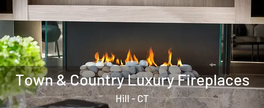 Town & Country Luxury Fireplaces Hill - CT