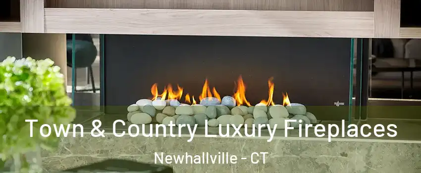 Town & Country Luxury Fireplaces Newhallville - CT