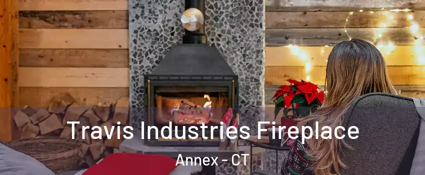 Travis Industries Fireplace Annex - CT