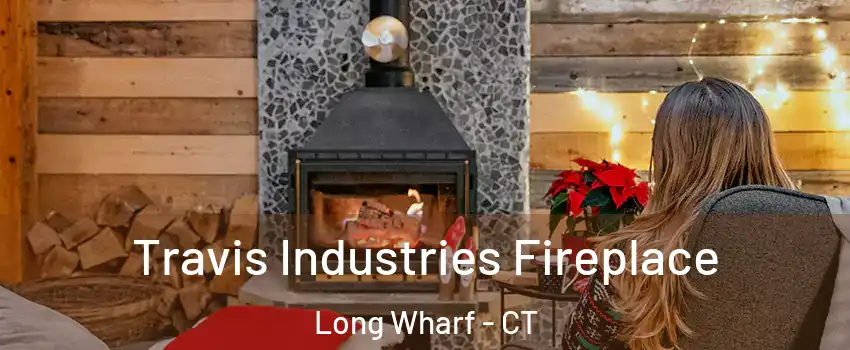 Travis Industries Fireplace Long Wharf - CT
