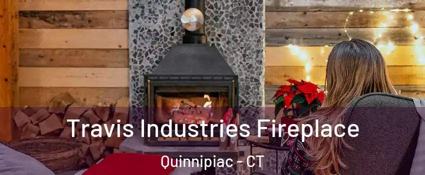 Travis Industries Fireplace Quinnipiac - CT
