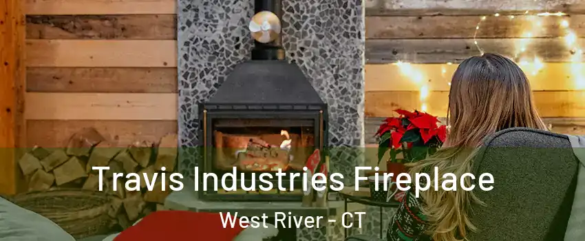Travis Industries Fireplace West River - CT